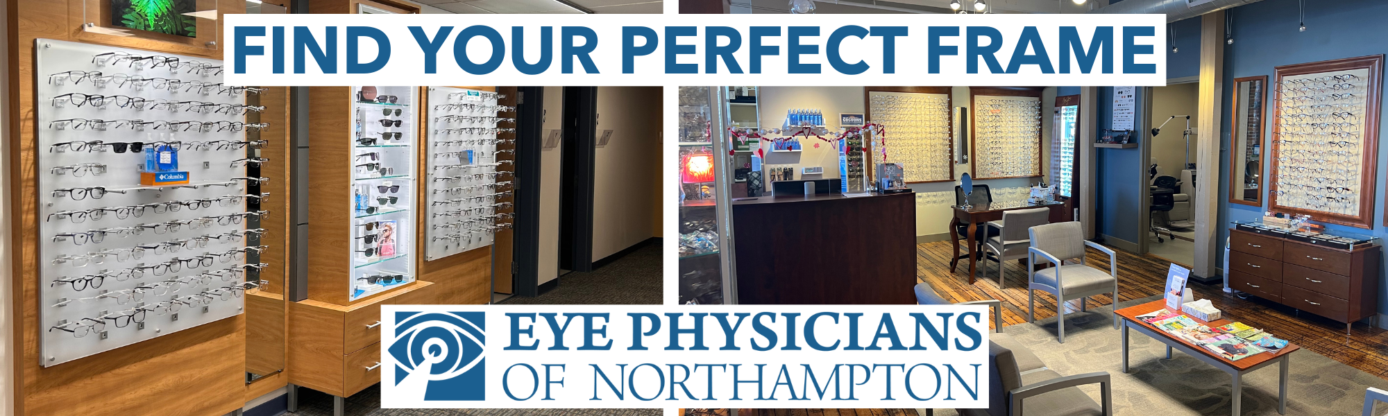 images of optical shops in Amherst and Florence with overlaying text that says "find your perfect frame" and the eye physicians of Northampton logo